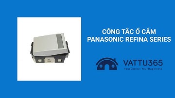 Trên tay công tắc ổ cắm Panasonic Refina Series | Vattu365.com
