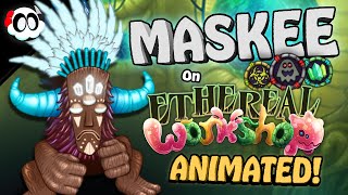 My Singing Monsters  MASKEE on Ethereal Workshop! (WhatIf) [ANIMATED] ft. @licoad6668