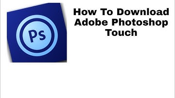 How To Download Adobe Photoshop Touch In Android Mobile ! ZedTee Bros.