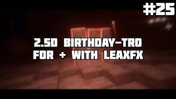 〘#25〙2.5D Birthday-tro For + With LeaxFX! ◁  SkooArtz ▷Sub him! (again...) 〘PZP〙