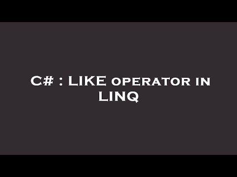 C# : LIKE operator in LINQ