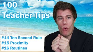100 Teacher Tips 14-16 | 10 second rule | Class Proximity | Classroom Routines | New Teacher Tips