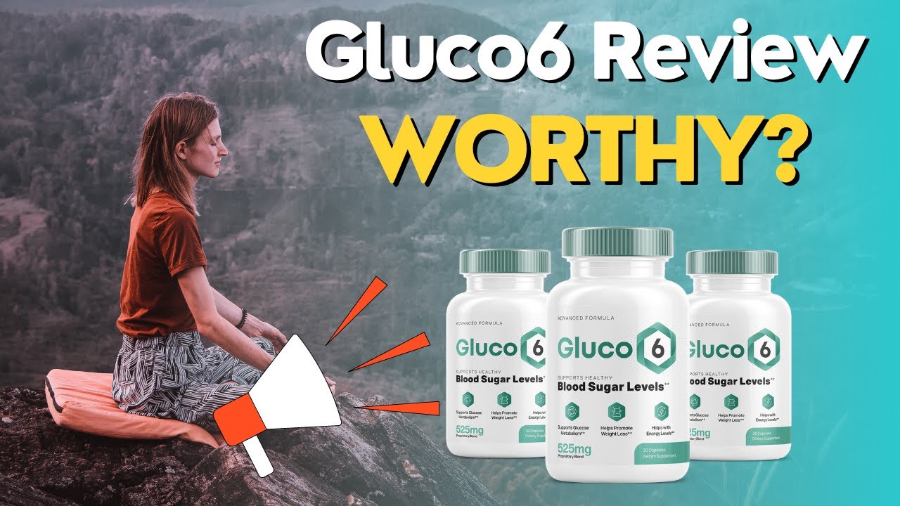 Gluco6 Review – Things to Consider