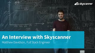 An Interview with a Skyscanner Employee - Matthew Davidson, Full Stack Engineer