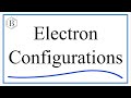 Electron Configurations and Valence Electrons