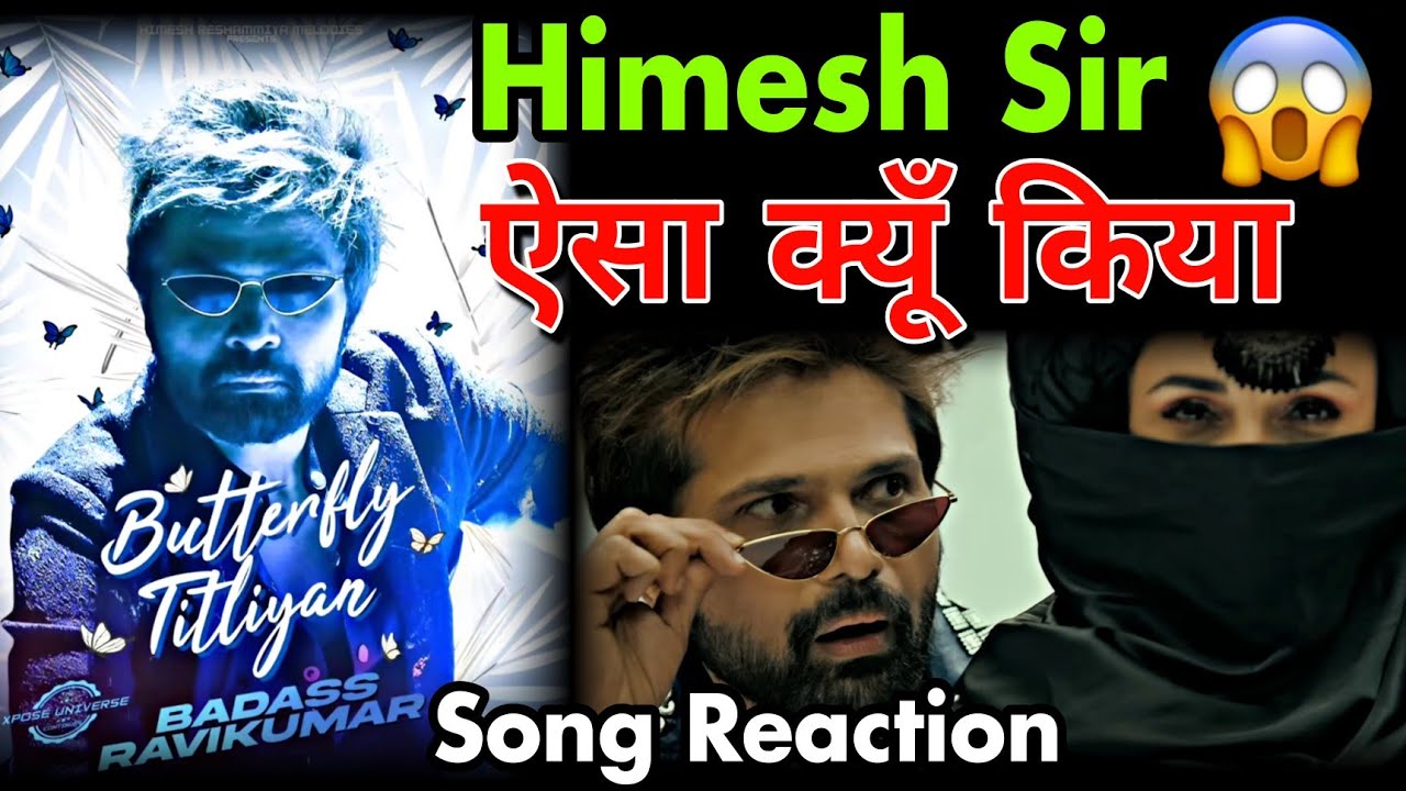 Butterfly Titliyan Song Reaction Himesh Reshammiya Badass RaviKumar
