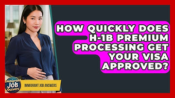 How Quickly Does H-1B Premium Processing Get Your Visa Approved? - Immigrant Job Answers