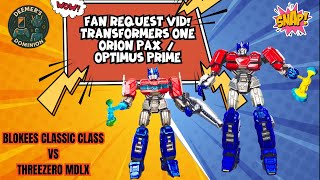Transformers One Fan Request / Blokees Classic Class vs ThreeZero MDLX / Optimus Prime Orion Pax