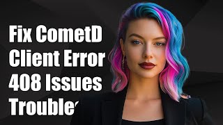 Fixing CometD Client-Side 408 Error: Troubleshooting Unexpected Responses