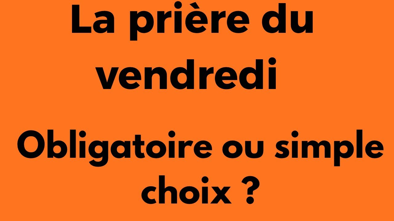 La prière du vendredi Obligatoire ou Simple choix Écouter attentivement 👂