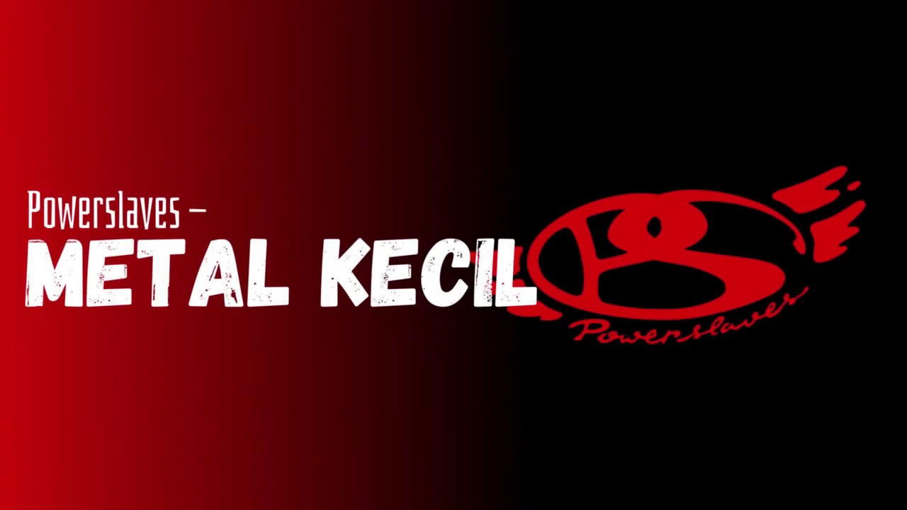 Powerslaves - Metal Kecil (Lyric)