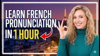 Learn French Pronunciation in 1 Hour