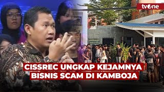 Buka -Bukaan! Ketua Keamanan Siber CISSReC Bongkar Sisi Gelap Bisnis Scam Kamboja | tvOne