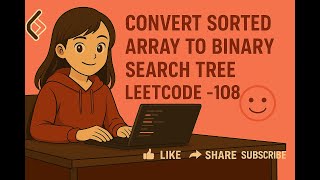 Convert Sorted Array to Binary Search Tree LeetCode - 108