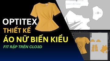 #optitex  ‖ Thiết Kế Áo Công Sở Nữ Biến Kiểu - Fit Rập Trên #clo3d ‖ Tự Học Optitex&Clo3d 0867489319