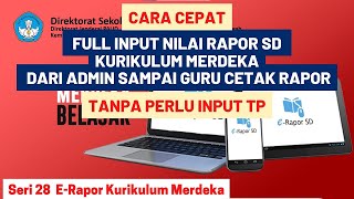 FULL CARA MUDAH INPUT NILAI ERAPOR SD KURIKULUM MERDEKA DARI ADMIN SAMPAI GURU CETAK RAPOR Reupload