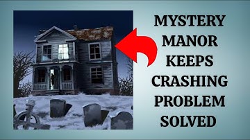 How To Solve Mystery Manor App Keeps Crashing Problem || Rsha26 Solutions