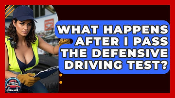 What Happens After I Pass The Defensive Driving Test? - Auto Coverage Explained