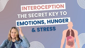 Interoception- The Secret Key to Emotions, Hunger & Stress
