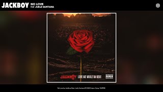 Jackboy - No Love (Audio) (feat. Juelz Santana)