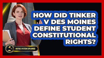 How Did Tinker V Des Moines Define Student Constitutional Rights? - Justice System Explained