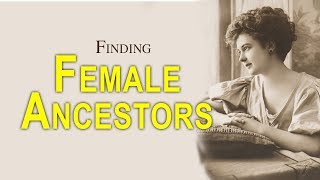 AF-053: How to Overcome the Difficulties of Finding Female Ancestors | Ancestral Findings Podcast