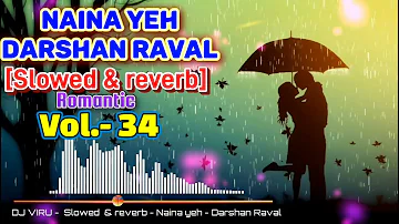 Naina yeh - Darshan Raval - (slowed+ reverb) //=Darahan raval song - naina yeh