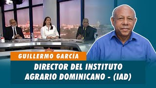 Guillermo García, Director del instituto agrario Dominicano - (IAD) | Matinal