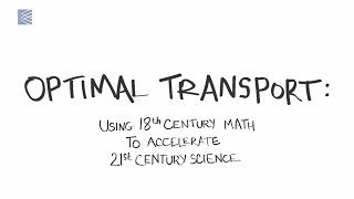 Optimal Transport: Using 18th Century Math To Accelerate 21st Century Science