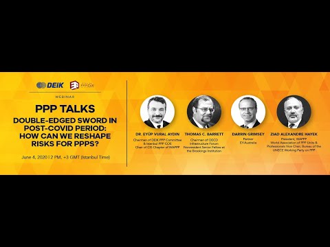 DEİK Webinar : Double-Edged Sword in Post-Covid Period: How Can We Reshape Risks for PPPs?