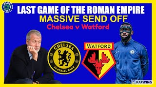 ROMAN ABRAMOVICH LAST GAME | CHELSEA VS WATFORD PREVIEW | TIME TO SAY GOODBYE