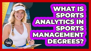 What Is Sports Analytics In Sports Management Degrees? - Sports Jobs