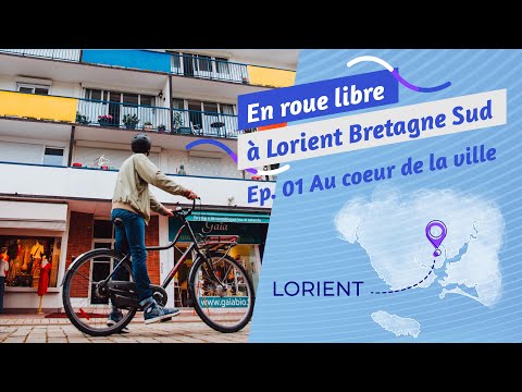 En roue libre à Lorient Bretagne Sud - Ep. 1 : Au coeur de la ville - Lorient