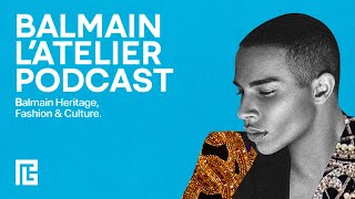 Podcast L'Atelier Balmain, extract from the Episode 3 