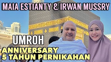 MAIA ESTIANTY DAN IRWAN MUSSRY IBADAH UMROH TEPAT DI HARI ULANGTAHUN PERNIKAHAN KE-5 TAHUN.