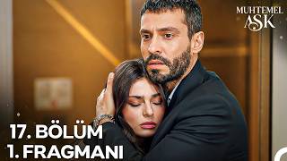Muhtemel Aşk 17. Bölüm Fragmanı | Seni Yalnız Bırakmam!
