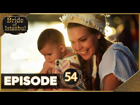 Bride of Istanbul - Episode 54 (Full Episode) | Istanbullu Gelin