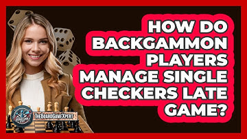 How Do Backgammon Players Manage Single Checkers Late Game? - The Board Game Xpert