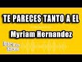 Myriam Hernandez - Te Pareces Tanto A El (Versión Karaoke)