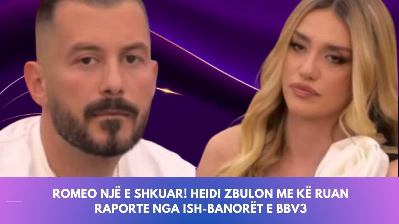 Ke Ruan Romeo një e shkuar! Heidi zbulon me kë ruan raporte nga ish-banorët e ...