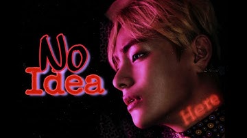 Taehyung FMV | No Idea