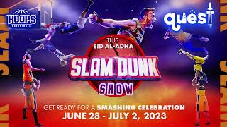 SLAM DUNK SHOW @ DOHA QUEST | June 28 to July 2 | Eid Al Adha Celebration in Qatar | Book Now