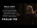 Psalm 139 - Aleksandra Sewerynik i przyjaciele