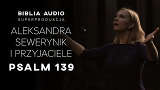 Psalm 139 - Aleksandra Sewerynik i przyjaciele