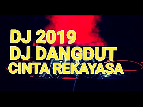 DJ DANGDUT CINTA REKAYASA || LAGU DJ DANGDUT REMIX TERBARU 