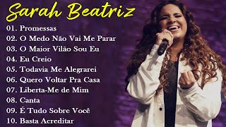 Sarah Beatriz - AS MELHORES E OS MAIORES SUCESSOS DA SUA CARREIRA AO VIVO | LISTA ATUALIZADA #top