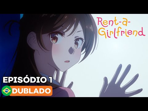 Rent-a-Girlfriend - Episódio 1 (Dublado) 