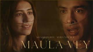 Maula Vey | Lyrics | Shahzad Roy | Syra Yousuf