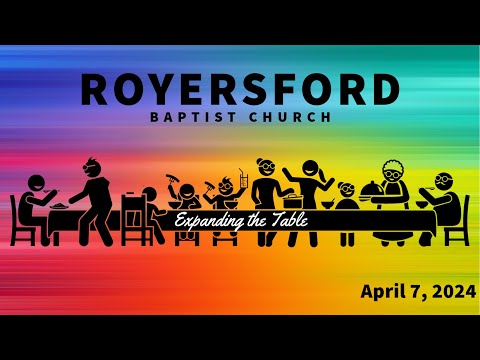 Royersford Baptist Church Worship: April 7, 2024