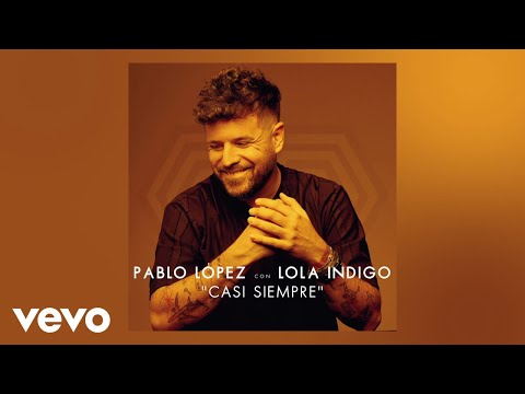 Pablo López, Lola Indigo - Casi Siempre (Audio Video)